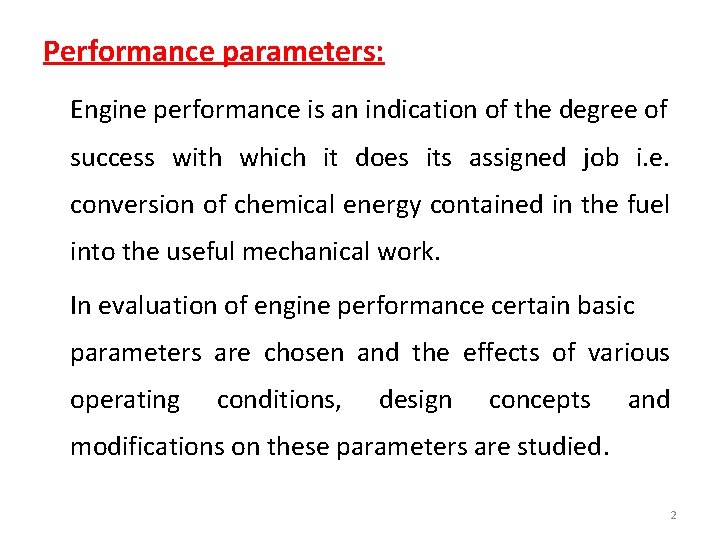 Performance parameters: Engine performance is an indication of the degree of success with which