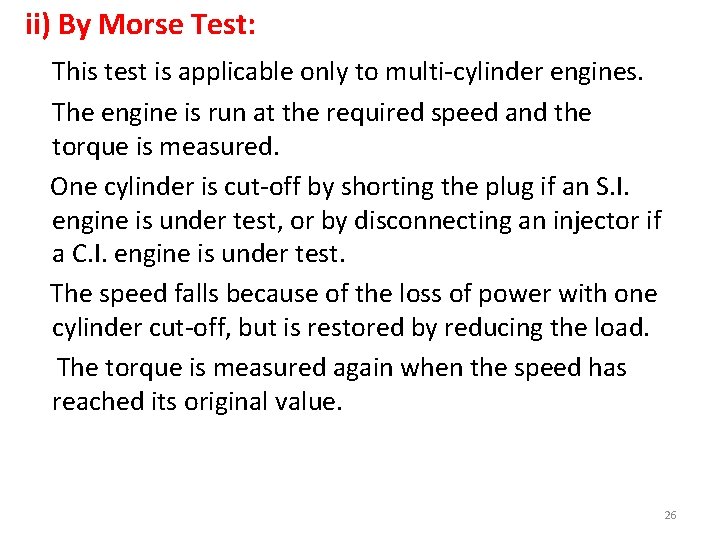 ii) By Morse Test: This test is applicable only to multi-cylinder engines. The engine