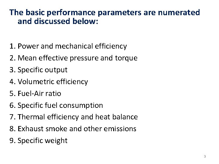 The basic performance parameters are numerated and discussed below: 1. Power and mechanical efficiency