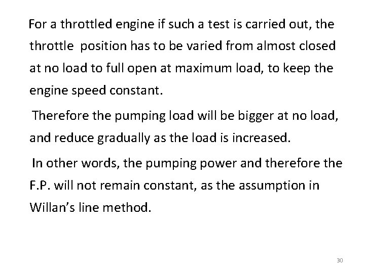  For a throttled engine if such a test is carried out, the throttle