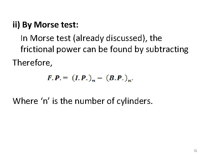 ii) By Morse test: In Morse test (already discussed), the frictional power can be