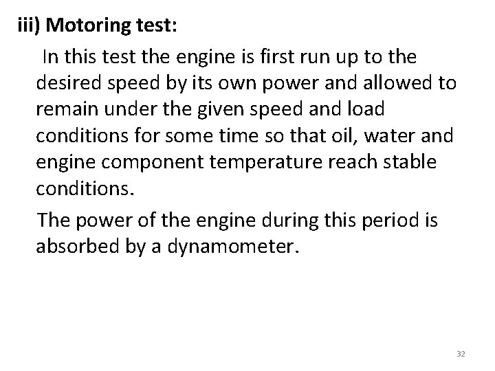 iii) Motoring test: In this test the engine is first run up to the