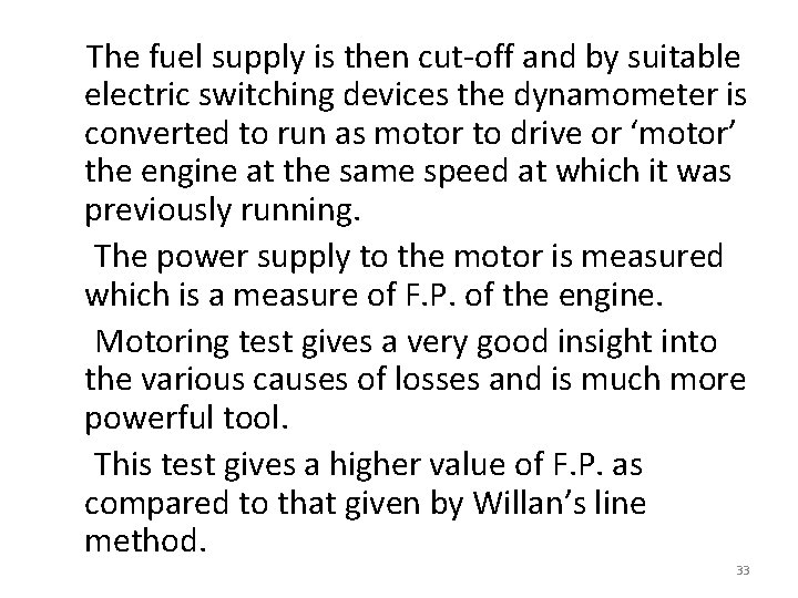  The fuel supply is then cut-off and by suitable electric switching devices the