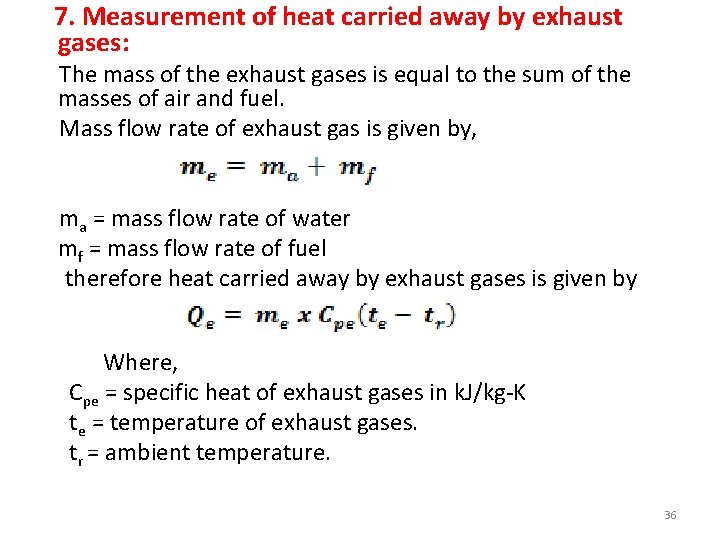  7. Measurement of heat carried away by exhaust gases: The mass of the