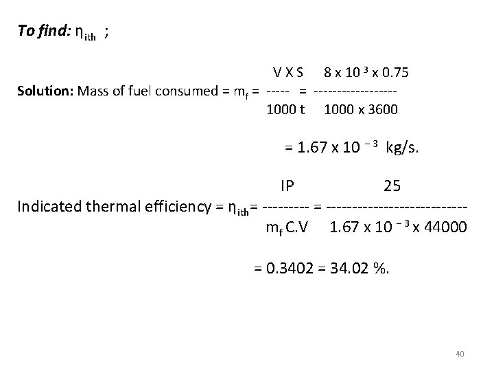 To find: ηith ; V X S 8 x 10 3 x 0. 75