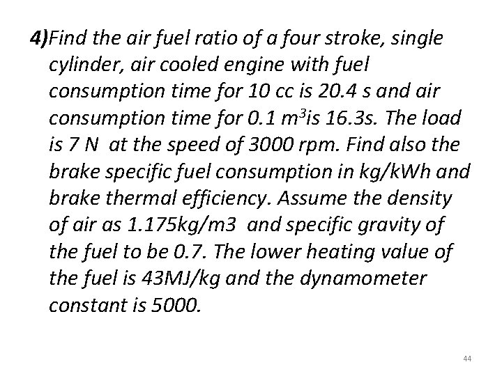 4)Find the air fuel ratio of a four stroke, single cylinder, air cooled engine