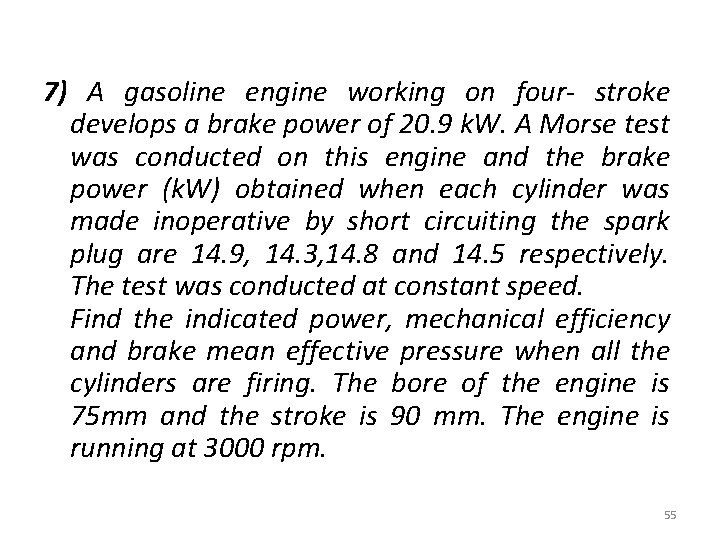 7) A gasoline engine working on four- stroke develops a brake power of 20.