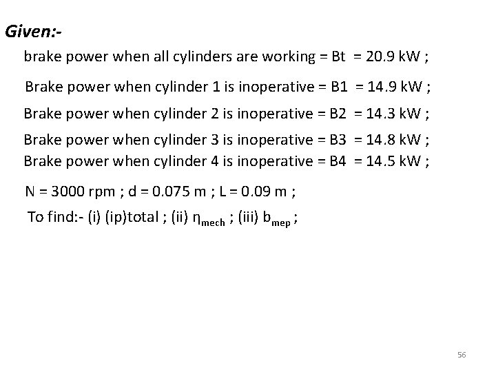 Given: brake power when all cylinders are working = Bt = 20. 9 k.
