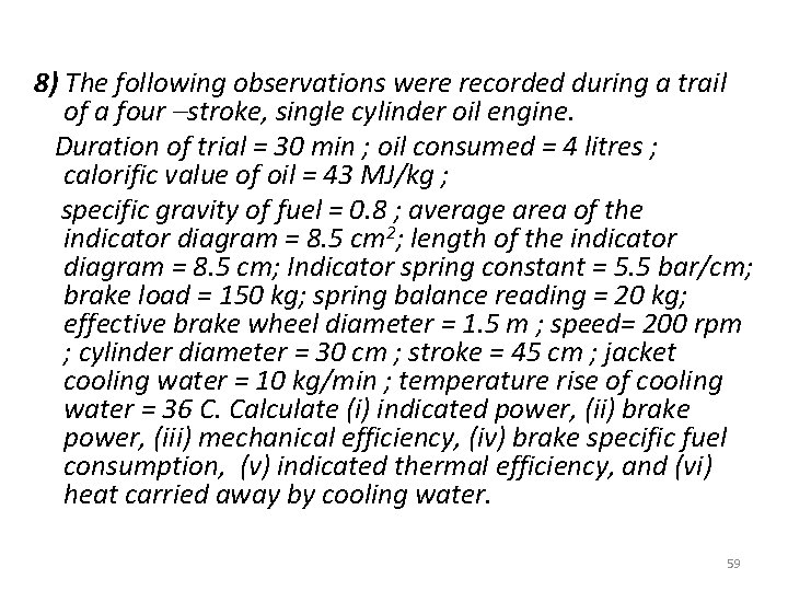 8) The following observations were recorded during a trail of a four –stroke, single