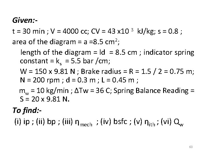Given: t = 30 min ; V = 4000 cc; CV = 43 x