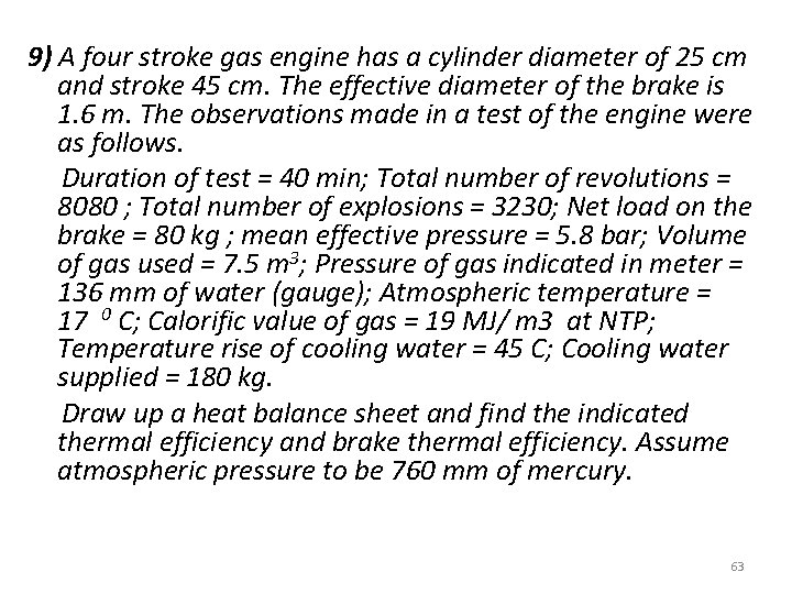 9) A four stroke gas engine has a cylinder diameter of 25 cm and