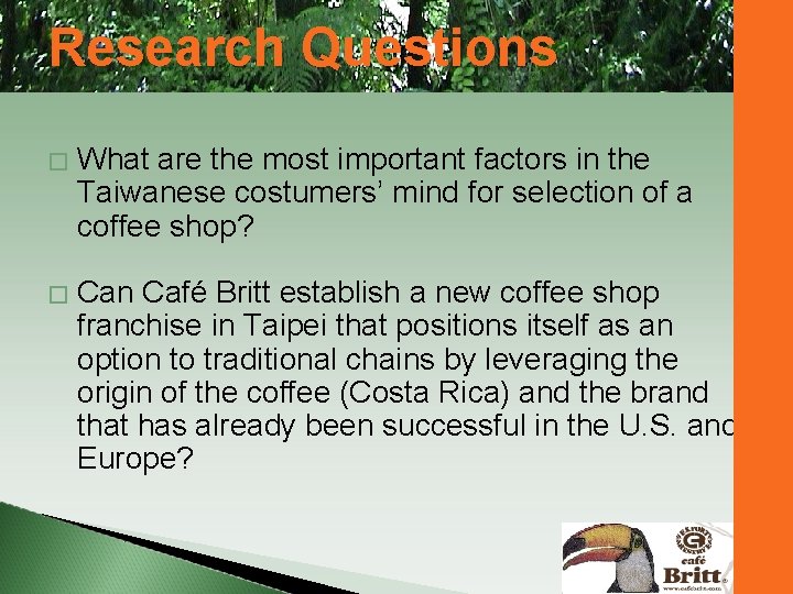 Research Questions � What are the most important factors in the Taiwanese costumers’ mind