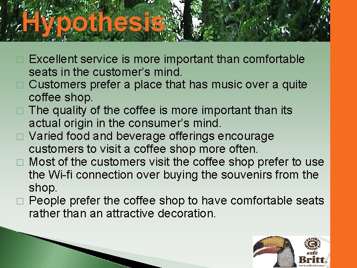 Hypothesis � � � Excellent service is more important than comfortable seats in the