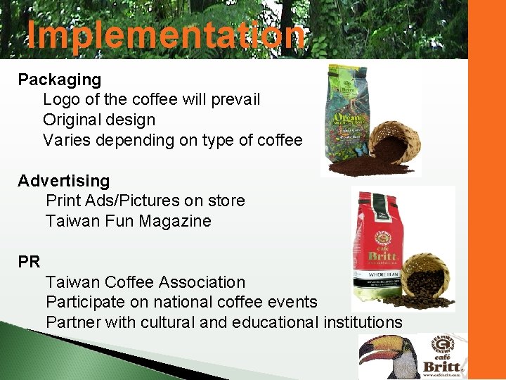 Implementation Packaging Logo of the coffee will prevail Original design Varies depending on type