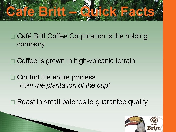 Cafe Britt – Quick Facts � Café Britt Coffee Corporation is the holding company
