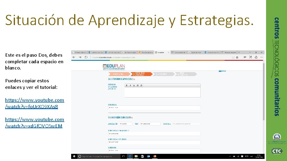 Situación de Aprendizaje y Estrategias. Este es el paso Dos, debes completar cada espacio