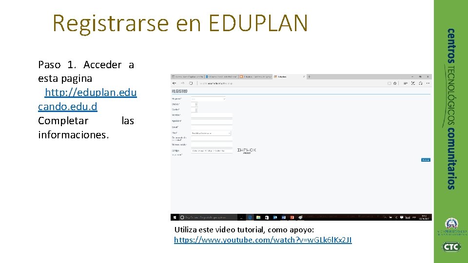 Registrarse en EDUPLAN Paso 1. Acceder a esta pagina http: //eduplan. edu cando. edu.