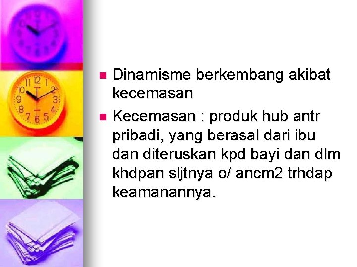 Dinamisme berkembang akibat kecemasan n Kecemasan : produk hub antr pribadi, yang berasal dari