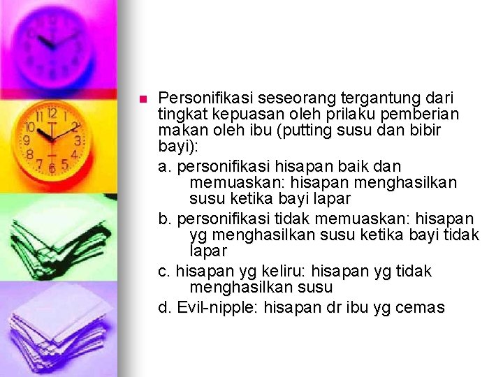 n Personifikasi seseorang tergantung dari tingkat kepuasan oleh prilaku pemberian makan oleh ibu (putting