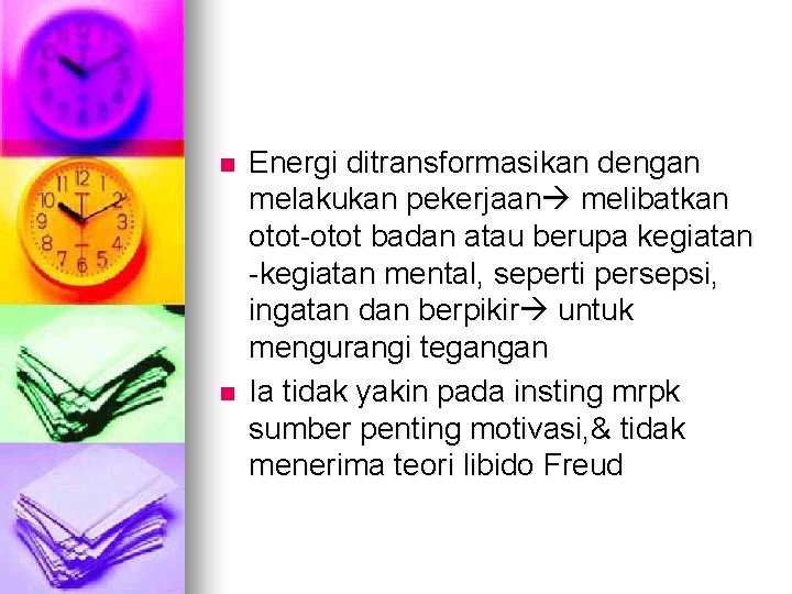 n n Energi ditransformasikan dengan melakukan pekerjaan melibatkan otot-otot badan atau berupa kegiatan -kegiatan