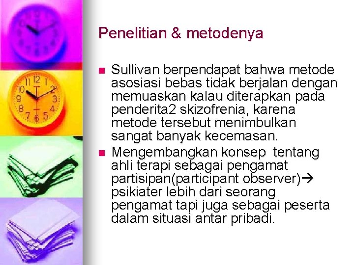 Penelitian & metodenya n n Sullivan berpendapat bahwa metode asosiasi bebas tidak berjalan dengan