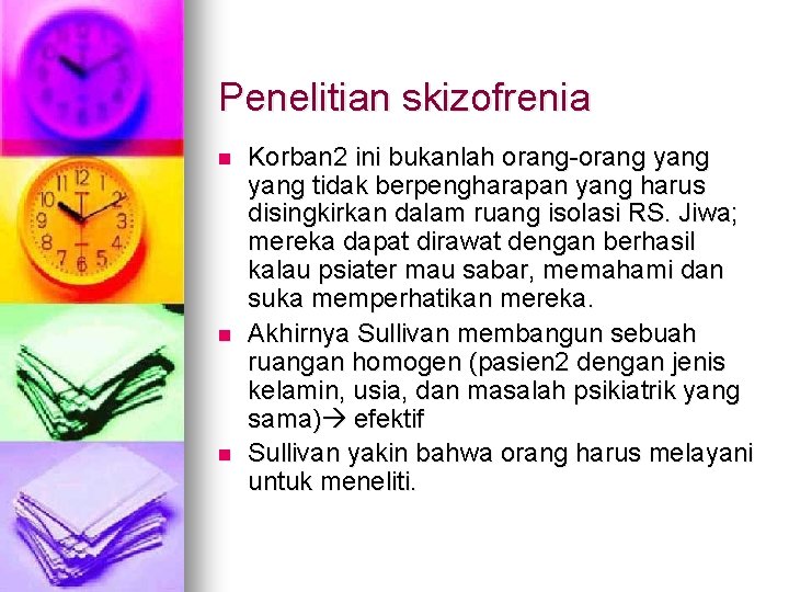 Penelitian skizofrenia n n n Korban 2 ini bukanlah orang-orang yang tidak berpengharapan yang