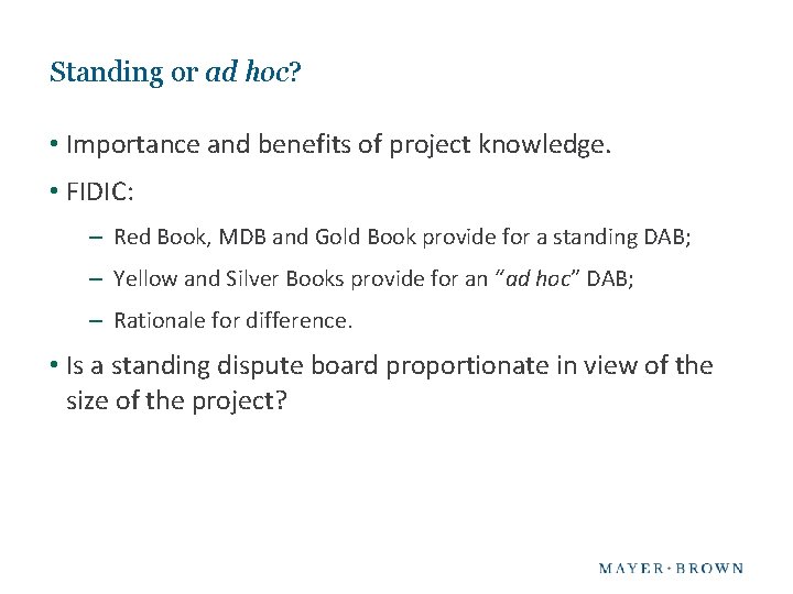 Standing or ad hoc? • Importance and benefits of project knowledge. • FIDIC: –