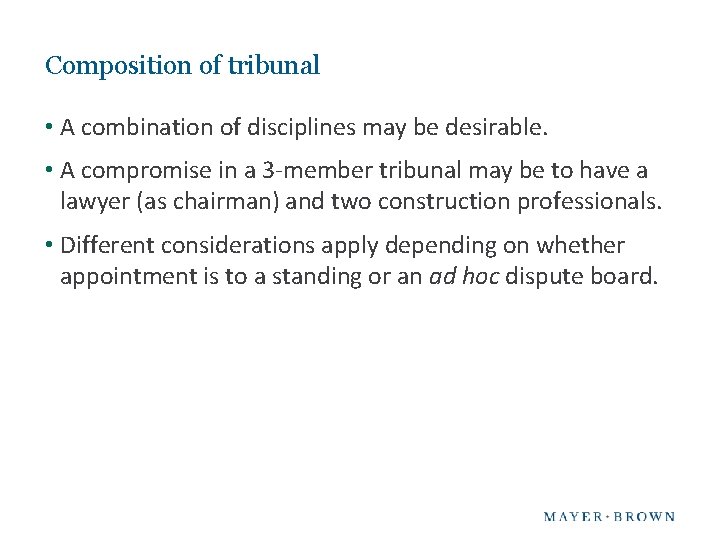 Composition of tribunal • A combination of disciplines may be desirable. • A compromise