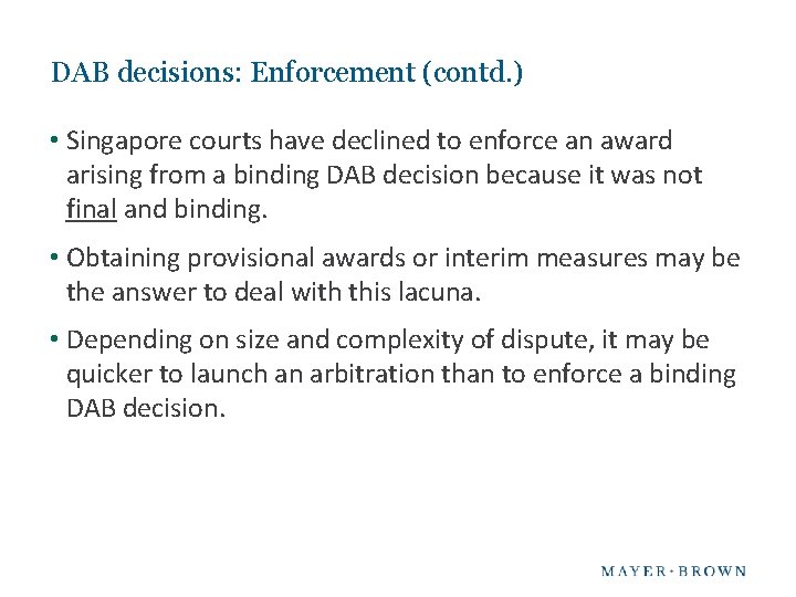 DAB decisions: Enforcement (contd. ) • Singapore courts have declined to enforce an award