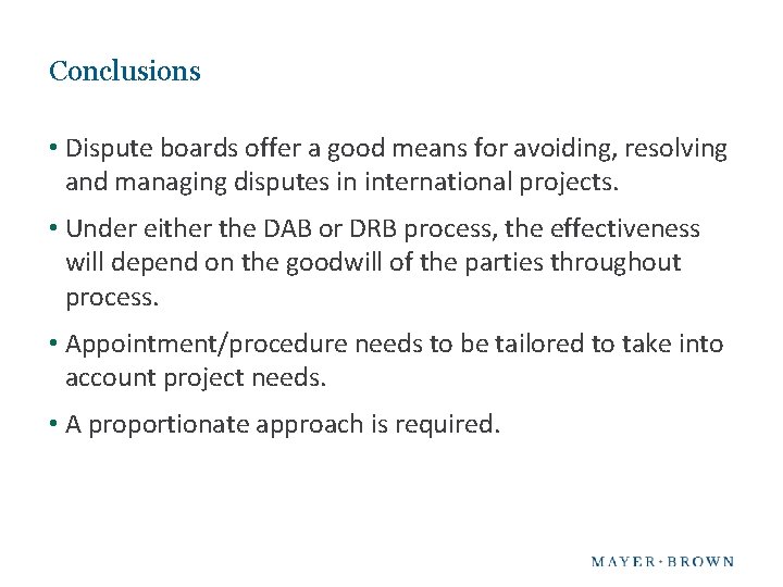 Conclusions • Dispute boards offer a good means for avoiding, resolving and managing disputes