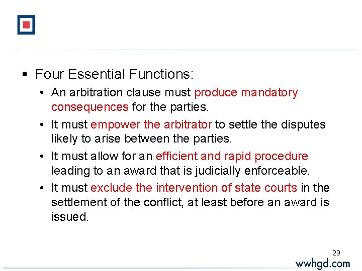 § Four Essential Functions: • An arbitration clause must produce mandatory consequences for the