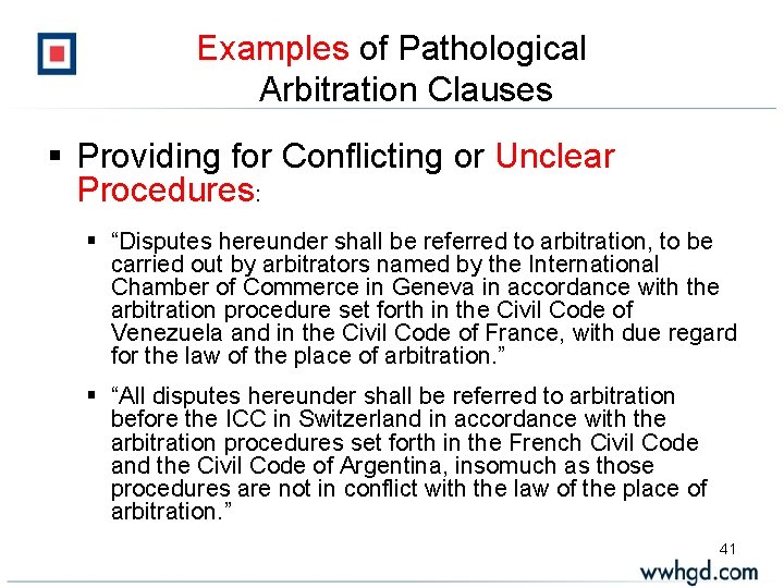 Examples of Pathological Arbitration Clauses § Providing for Conflicting or Unclear Procedures: § “Disputes