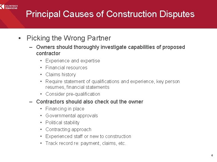 Principal Causes of Construction Disputes • Picking the Wrong Partner – Owners should thoroughly