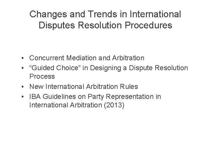 Changes and Trends in International Disputes Resolution Procedures • Concurrent Mediation and Arbitration •