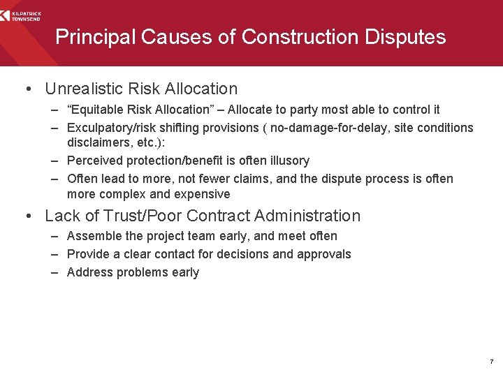 Principal Causes of Construction Disputes • Unrealistic Risk Allocation – “Equitable Risk Allocation” –