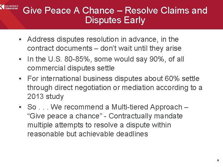 Give Peace A Chance – Resolve Claims and Disputes Early • Address disputes resolution