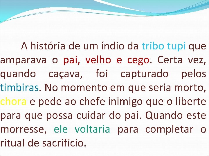 A história de um índio da tribo tupi que amparava o pai, velho e