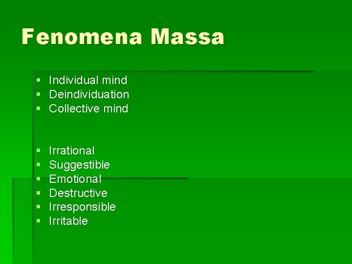 Fenomena Massa § Individual mind § Deindividuation § Collective mind § § § Irrational