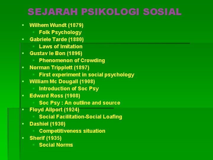 SEJARAH PSIKOLOGI SOSIAL § Wilhem Wundt (1879) § Folk Psychology § Gabriele Tarde (1880)