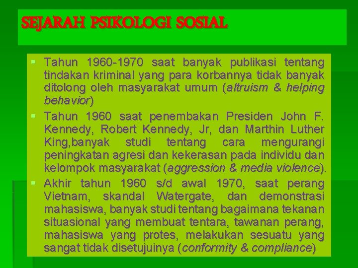 SEJARAH PSIKOLOGI SOSIAL § Tahun 1960 -1970 saat banyak publikasi tentang tindakan kriminal yang