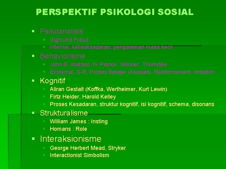 PERSPEKTIF PSIKOLOGI SOSIAL § Psikoanalisis § Sigmund Freud § Internal, ketidaksadaran, pengalaman masa kecil