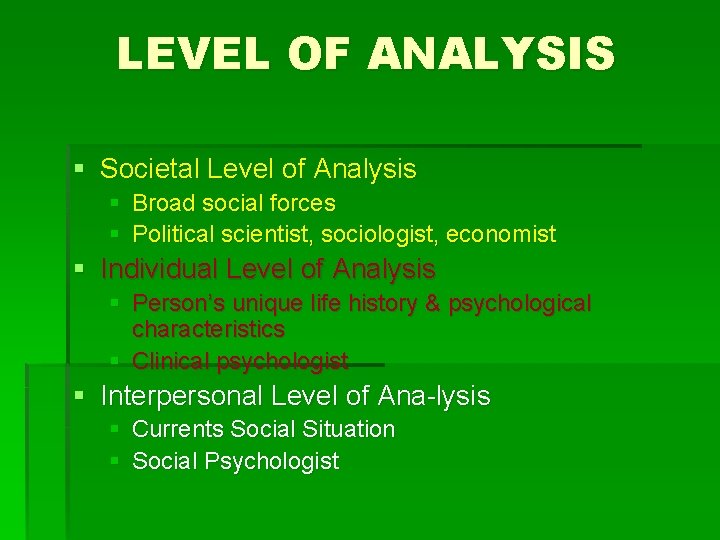 LEVEL OF ANALYSIS § Societal Level of Analysis § Broad social forces § Political