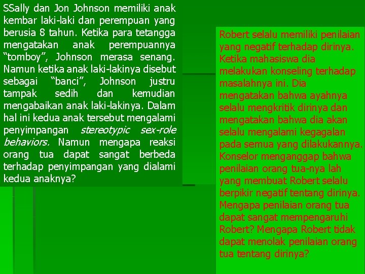 SSally dan Johnson memiliki anak kembar laki-laki dan perempuan yang berusia 8 tahun. Ketika