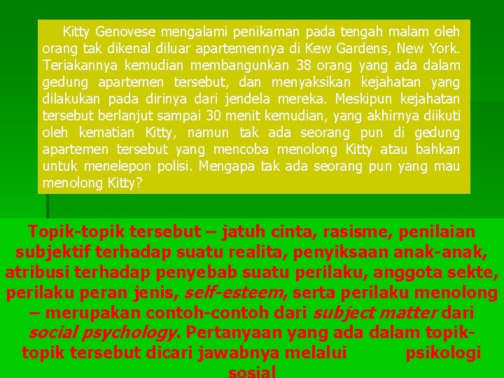 Kitty Genovese mengalami penikaman pada tengah malam oleh orang tak dikenal diluar apartemennya di