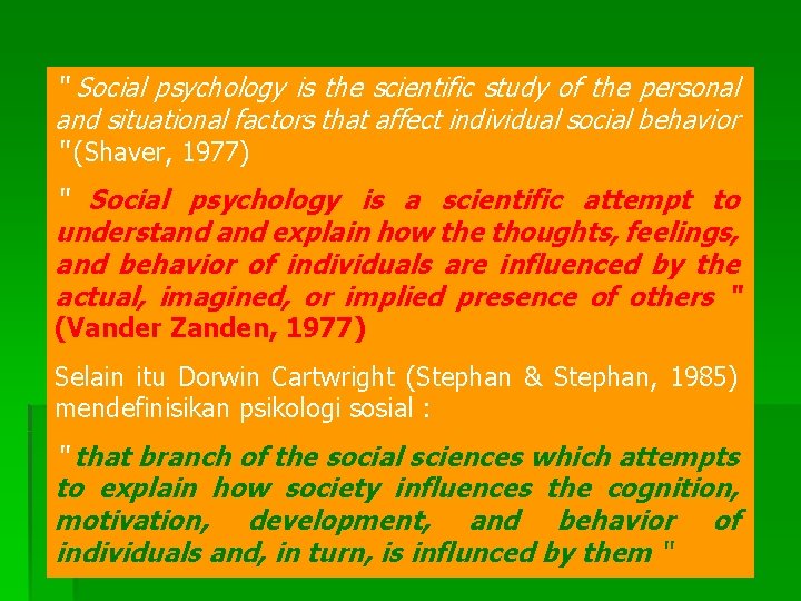 “ Social psychology is the scientific study of the personal and situational factors that