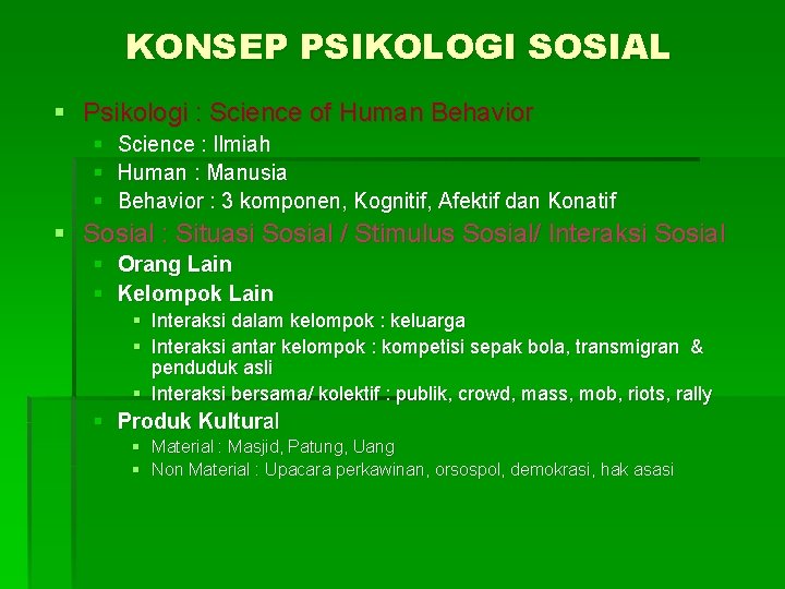 KONSEP PSIKOLOGI SOSIAL § Psikologi : Science of Human Behavior § § § Science