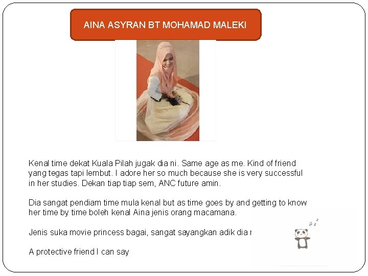 AINA ASYRAN BT MOHAMAD MALEKI Kenal time dekat Kuala Pilah jugak dia ni. Same