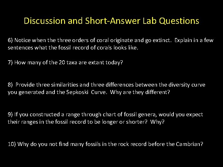 Discussion and Short-Answer Lab Questions 6) Notice when the three orders of coral originate