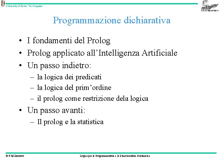 University of Rome “Tor Vergata” Programmazione dichiarativa • I fondamenti del Prolog • Prolog