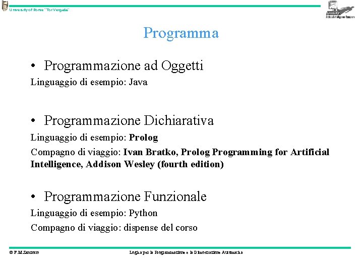 University of Rome “Tor Vergata” Programma • Programmazione ad Oggetti Linguaggio di esempio: Java